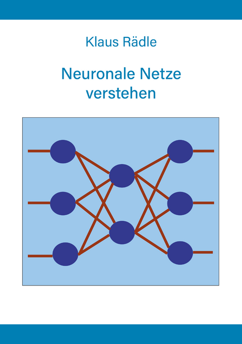 Neuronale Netze verstehen - Klaus Rädle