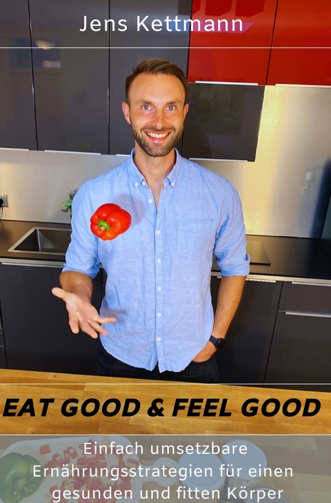 EAT GOOD &amp; FEEL GOOD - Jens Kettmann