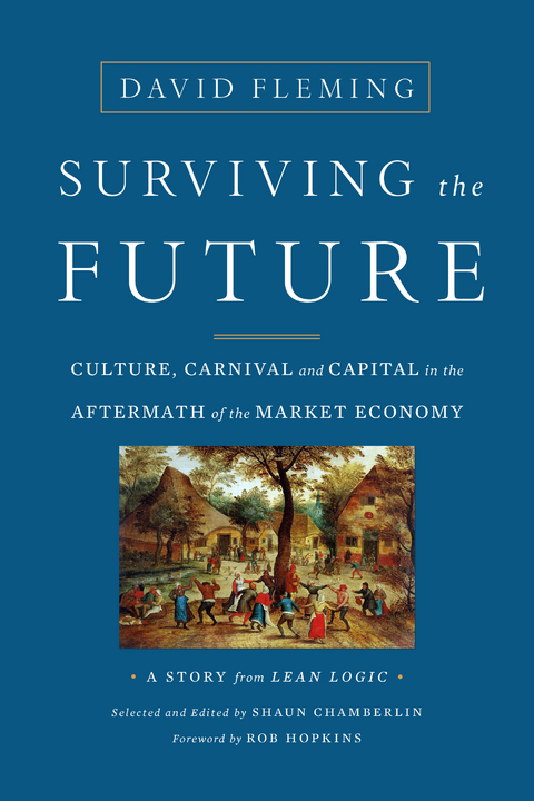 Surviving the Future -  Shaun Chamberlin,  David Fleming