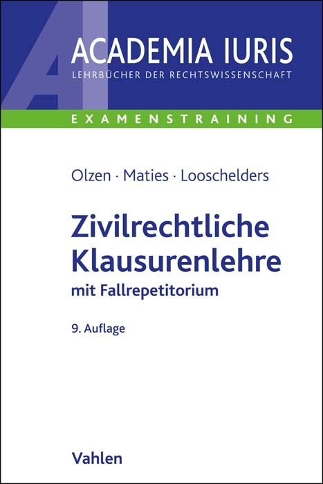 Zivilrechtliche Klausurenlehre - Dirk Olzen, Martin Maties, Dirk Looschelders