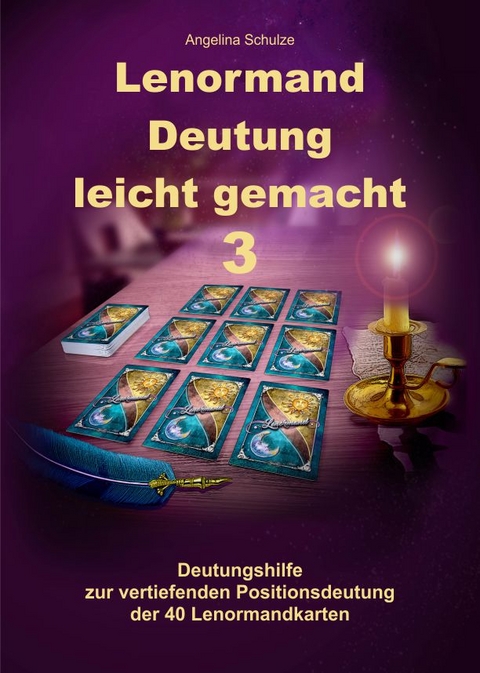 Lenormand Deutung leicht gemacht 3 - Angelina Schulze