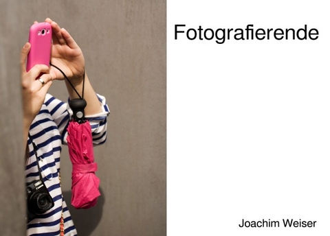 Fotografierende - Joachim Weiser