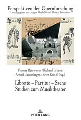 Libretto &ndash; Partitur &ndash; Szene. Studien zum Musiktheater - 