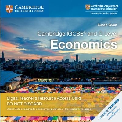 Cambridge IGCSE&reg; and O Level Economics Digital Teacher's Resource Access Card 2 Ed - Susan Grant