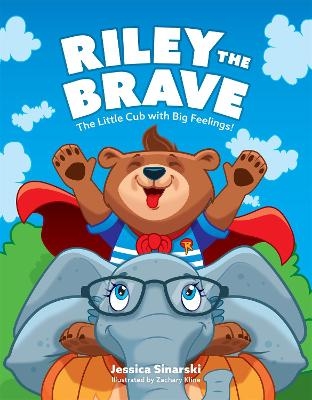 Riley the Brave - The Little Cub with Big Feelings! - Jessica Sinarski