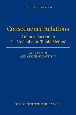 Consequence Relations - Alex Citkin, Alexei Muravitsky
