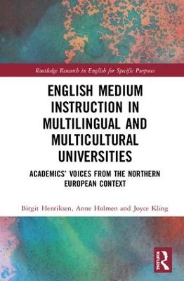 English Medium Instruction in Multilingual and Multicultural Universities - Birgit Henriksen, Anne Holmen, Joyce Kling