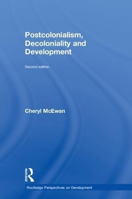 Postcolonialism, Decoloniality and Development - Cheryl McEwan