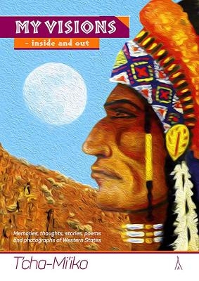 My Visions - inside and out - T'cha Mi'iko