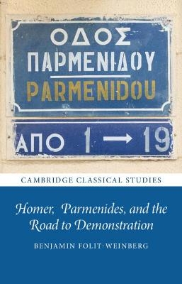Homer, Parmenides, and the Road to Demonstration