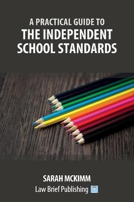 A Practical Guide to the Independent School Standards - Sarah McKimm