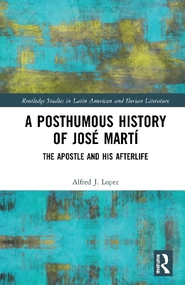 A Posthumous History of José Martí