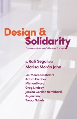 Design and Solidarity - Rafi Segal, Marisa Mor&aacute;n Jahn