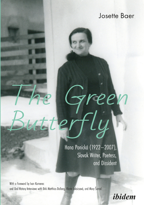 The Green Butterfly: Hana Ponick&aacute; (1922&ndash;2007), Slovak Writer, Poetess, and Dissident - Josette Baer