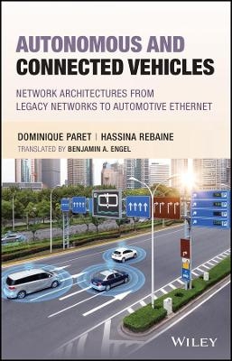 Autonomous & Connected Vehicles &ndash; Network Architectures from Legacy Networks to Automotive Ethernet - D Paret