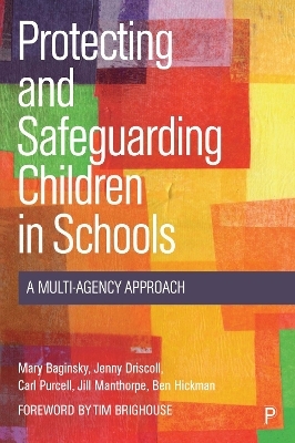 Protecting and Safeguarding Children in Schools - Mary Baginsky, Jenny Driscoll, Carl Purcell, Jill Manthorpe, Ben Hickman