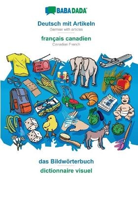 BABADADA, Deutsch mit Artikeln - français canadien, das Bildwörterbuch - dictionnaire visuel