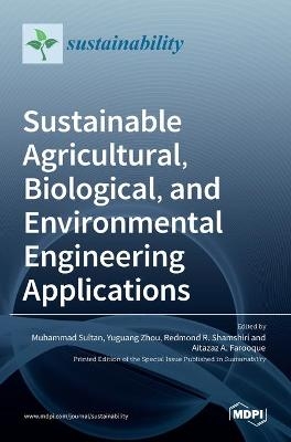 Sustainable Agricultural, Biological, and Environmental Engineering Applications