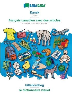 BABADADA, Dansk - français canadien avec des articles, billedordbog - le dictionnaire visuel