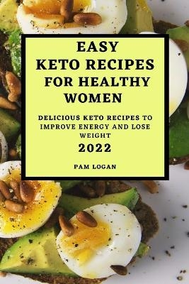 Easy Keto Recipes for Healthy Women - 2022
