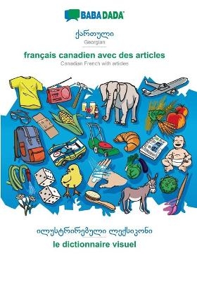 BABADADA, Georgian (in georgian script) - fran&ccedil;ais canadien avec des articles, visual dictionary (in georgian script) - le dictionnaire visuel -  Babadada GmbH