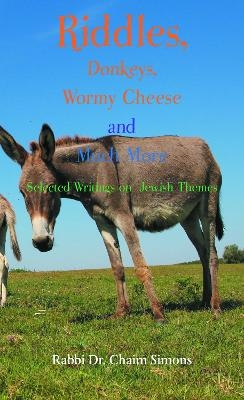 Riddles, Donkeys, Wormy Cheese and Much More - Rabbi Dr. Chaim Simons