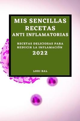 MIS Sencillas Recetas Anti Inflamatorias 2022