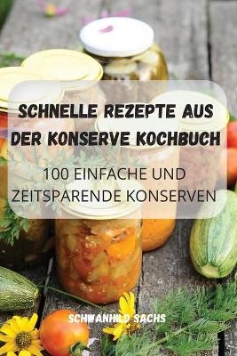 Schnelle Rezepte Aus Der Konserve Kochbuch -  Schwanhild Sachs