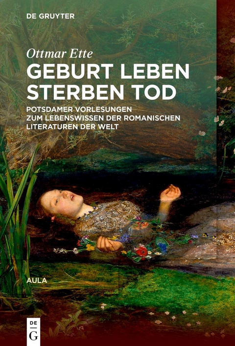 Geburt Leben Sterben Tod - Ottmar Ette