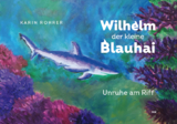 Wilhelm der kleine Blauhai - Karin Rohrer