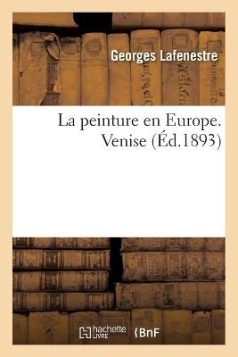 La Peinture En Europe. Venise (Éd.1893)
