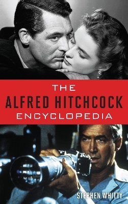 The Alfred Hitchcock Encyclopedia - Stephen Whitty