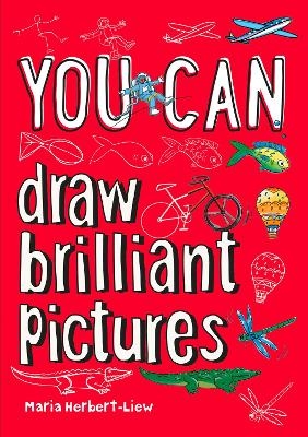 YOU CAN draw brilliant pictures - Maria Herbert-Liew