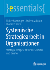 Systemische Strategiearbeit in Organisationen - Volker K&ouml;hninger, Andrea Mikoleit, Thorsten Veith