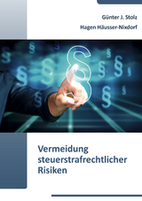 Vermeidung strafrechtlicher Risiken - G&uuml;nter J. Stolz, Hagen H&auml;usser-Nixdorf