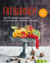 Fatburner - &Uuml;ber 100 abwechslungsreiche Schlank-Repepte, die jedem schmecken