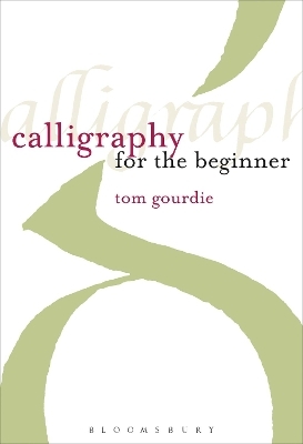 Calligraphy for the Beginner - Tom Gourdie