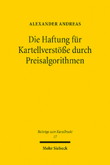 Die Haftung f&uuml;r Kartellverst&ouml;&szlig;e durch Preisalgorithmen - Alexander Andreas