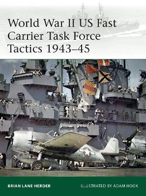 World War II US Fast Carrier Task Force Tactics 1943&ndash;45 - Brian Lane Herder