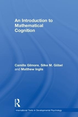 An Introduction to Mathematical Cognition - Camilla Gilmore, Silke M. G&ouml;bel, Matthew Inglis