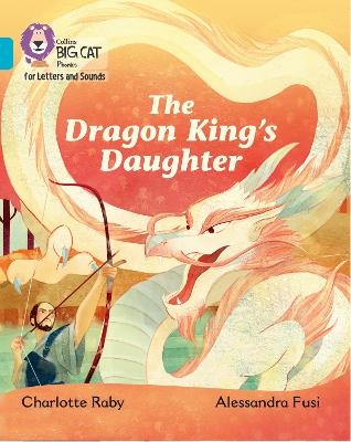 The Dragon King&rsquo;s Daughter - Charlotte Raby