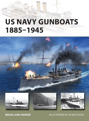 US Navy Gunboats 1885&ndash;1945 - Brian Lane Herder