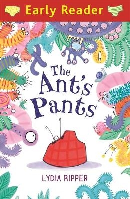 Early Reader: The Ant's Pants - Lydia Ripper