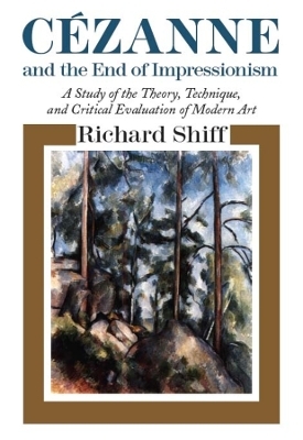 Cezanne and the End of Impressionism - Richard Shiff