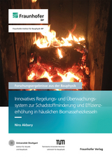 Innovatives Regelungs- und Überwachungssystem zur Schadstoffminderung und Effizienzerhöhung in häuslichen Biomasseheizkesseln - Niro Akbary