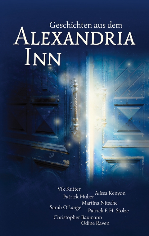 Geschichten aus dem Alexandria Inn - Vik Kutter, Alissa Kenyon, Patrick Huber, Martina Nitsche, Sarah O'Lange, Patrick F. H. Stolze, Christopher Baumann