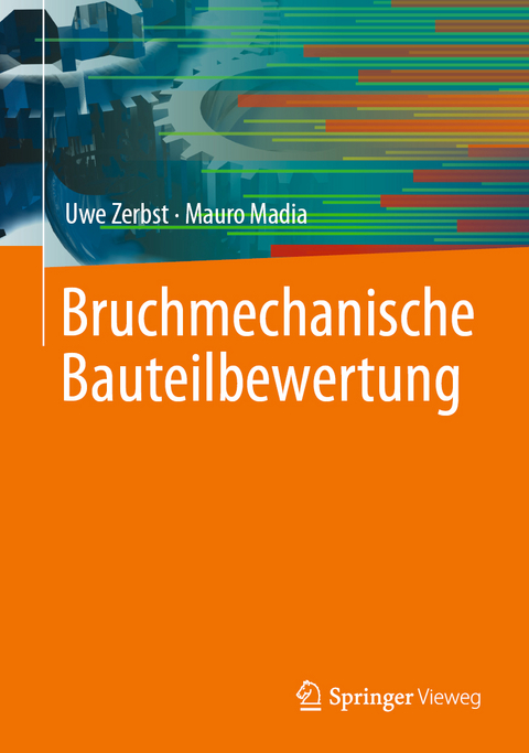 Bruchmechanische Bauteilbewertung - Uwe Zerbst, Mauro Madia
