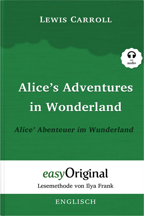 Alice&rsquo;s Adventures in Wonderland / Alice&rsquo; Abenteuer im Wunderland Hardcover (Buch + Audio-Online) - Lesemethode von Ilya Frank - Zweisprachige Ausgabe Englisch-Deutsch - Lewis Carroll