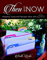 Then and Now: Keeping Treasured Recipes Alive With a Twist -  Ruth Leslie