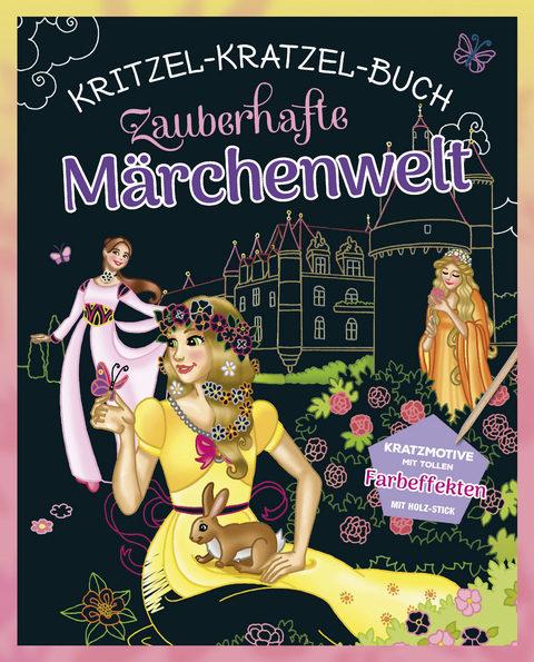Zauberhafte M&auml;rchenwelt - Kritzel-Kratzel-Buch f&uuml;r Kinder ab 5 Jahren